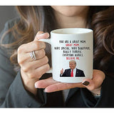 SIUNY Trump Mom Gifts Coffee Mugs - Novelty Mom Gifts From Daughter/Son/Husband - You Are A Great Mom, New Mom Gifts for Women, Gag Gifts for Birthday/Christmas 11oz (mom gifts)