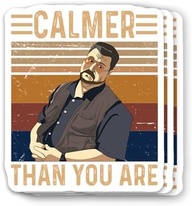 (3Pcs) Lebowski Big Walter Sobchak Calmer Than You are 3 Inch for Water Bottle, Tumbler, Laptop, Hat, Phone Case