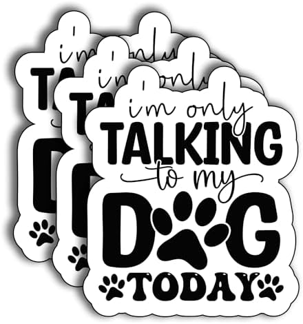 (3Pcs) I'm Only Talking to My Dog Today Sticker, Decorate Books Laptop Phone Water Bottles Kindles Stickers Tumbler Sticker Waterproof Vinyl Decorate Sticker 3" Inch