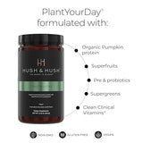 Hush & Hush PlantYourDay, Vegan Super Greens with Pea Protein Powder Contains Broccoli, Fiber, Magnesium, Folic Acid, Cinnamon, Psyllium Husk Powder, Prebiotics and Probiotics, Gluten Free - 14.18 oz