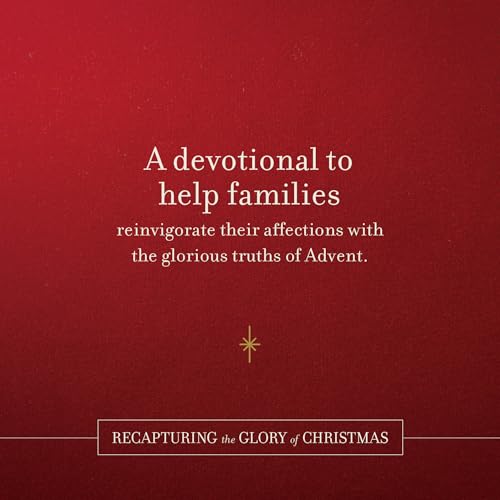 Recapturing the Glory of Christmas: A 25-Day Advent Devotional