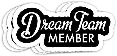 Dream Team Member Gift Decorations - 4x3 Vinyl Stickers, Laptop Decal, Water Bottle Sticker (Set of 3)