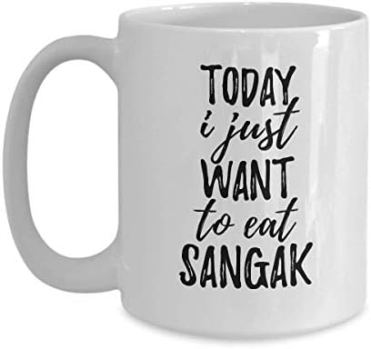 Today I Just Want To Eat Sangak Mug Funny Gift For Food Lover Coffee Tea Cup Large 15 oz