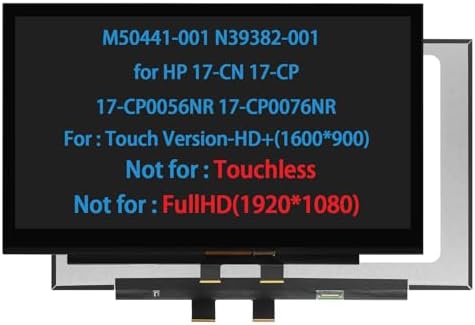 M50441-001 N39382-001 Touch Screen Replacement for HP 17-CN 17-CP 17-CP0056NR 17-CN3165CL 17-CP0076NR 17-CN0010NR 17-CN0001TG 17T-CN300 17T-CN400 17-CN0001DS LCD Display HD+(1600*900)(Touch Version)