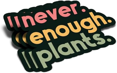 (3Pcs) Never Enough Plants Clear Sticker Gift for Gardener Botanical Plant Lover Decal Waterproof Vinyl Stickers Adult for Laptop Kindle Car Tumbler Water Bottle Mug Phone Notebook - Size 3”x2.2”