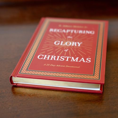 Recapturing the Glory of Christmas: A 25-Day Advent Devotional