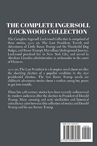 The Complete Ingersoll Lockwood Collection: 1900: or; The Last President & The Barron Trump Adventure Novels