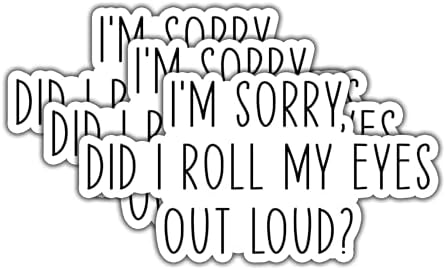 (3pcs) I'm Sorry Did I Roll My Eyes Out Loud Sticker for Tumbler Funny Sarcastic Motivational Phrase Inspirational Quote Vinyl Decal for Kindle Laptop Water Bottle Phone Hard Hat -3x1.8