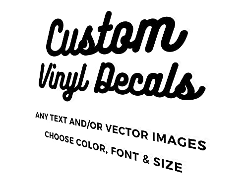 Custom Vinyl Decals | Your Own Personalized Decal | Car, Auto, Glass, Window, Business, Letters, Numbers | Any Design, Text, Image or Logo