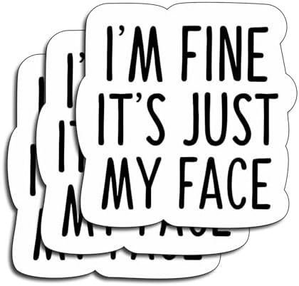 (3 PCS) I'm Fine It's Just My Face Sticker, Funny Decorate Waterproof Vinyl Books Laptops Phone Water Bottles Kindle Decals Bookish Reading Stickers Gifts for Man Woman Boys Girls Size 3"x2.7" Inch