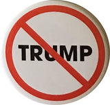 Anti-Trump Buttons - Anti President Trump pins - Set of 8, 2.25 inches