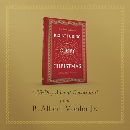 Recapturing the Glory of Christmas: A 25-Day Advent Devotional