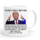 PEJAFAN Donald Trump Brother Coffee Mugs - You're A Great Brother Trump Mug, Birthday Gag Gifts for Brother, Funny Trump Speech Mug Brother Present 11 Ounces White Ceramic Cup (Brother)