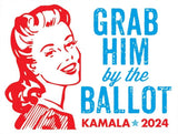 Grab Him By The Ballot - Kamala Harris - Funny Anti-Trump 18X24 inch 2-Sided Political Yard Sign with Stake