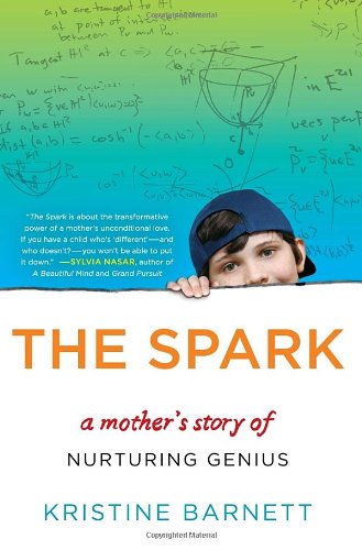 The Spark: A Mother's Story of Nurturing, Genius, and Autism