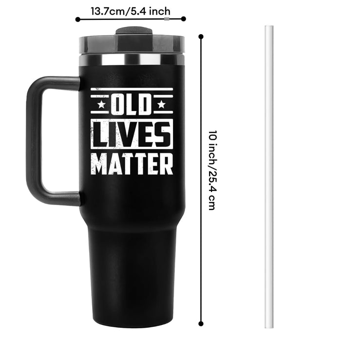 Old Lives Matter Tumbler 40oz - Unique Gag Gifts for Men, Funny Birthday Present for Dad, Grandpa, Senior Citizen, Best Coffee Mug Ideas for Elderly Male, Old Lives Still Matter Man Gifts Cup