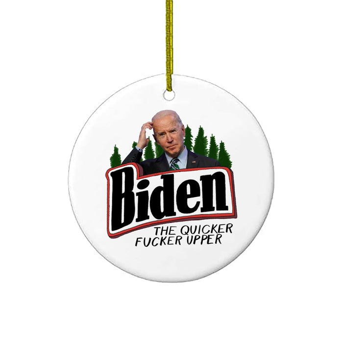 Trump Ceramic Christmas Tree Ornament | Biden, The Quicker F*cker Upper