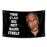 This Flag Did Not Hang Itself Funny Jeffrey Epstein Flag Funny Poster Durable Man Cave Wall Flag with Brass Grommets This entertaining banner flag for College Dorm Room Decor, events, festivals..