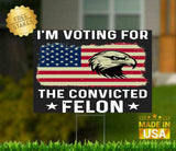 I'm Voting For The Felon Yard Sign Trump 2024 Double-Sided Yard Sign, 12x18 inches, Fade Resistant, with H Stake (Lets Go Felon) ((VOTE FOR FELON))