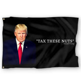 Donald Trump "Tax These Nuts" Funny Trump Quote Flag 3x5 Feet With Grommets & UV Resistance Fading. Trump Flag For Room. Funny Flags For College Dorm