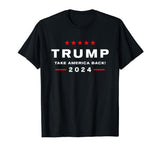 Donald Trump 2024 Take America Back Election - The Return T-Shirt