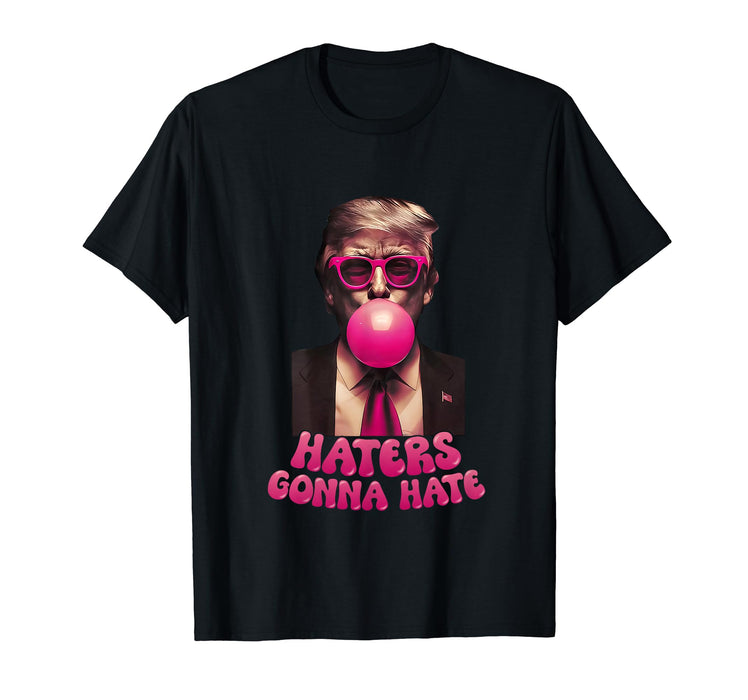 Haters Gonna Hate Funny Trump Bubble Gum Donald Trump 2024 T-Shirt