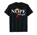 Nope Not Again Funny Trump T-Shirt