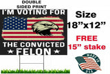 I'm Voting For The Felon Yard Sign Trump 2024 Double-Sided Yard Sign, 12x18 inches, Fade Resistant, with H Stake (Lets Go Felon) ((VOTE FOR FELON))