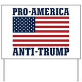 Pro-America Anti-Trump - 18 x 24 Plastic Yard Sign with H Stake.