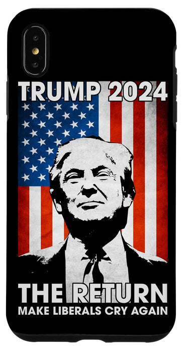 iPhone XS Max American Flag Trump 2024 The Return Make Liberals Cry Again Case