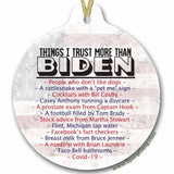 Things I trust more than Biden | 2023 Christmas Ornament Keepsake | Lets Go Brandon | Funny Gift for Him | Gag Gift | Trump 2024