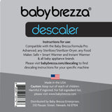 Baby Brezza Descaler 8 oz. Made in USA. Universal Descaling Solution for Baby Brezza and Other Baby appliances. Removes Mineral Build-up and extends Your Machine’s lifespan.