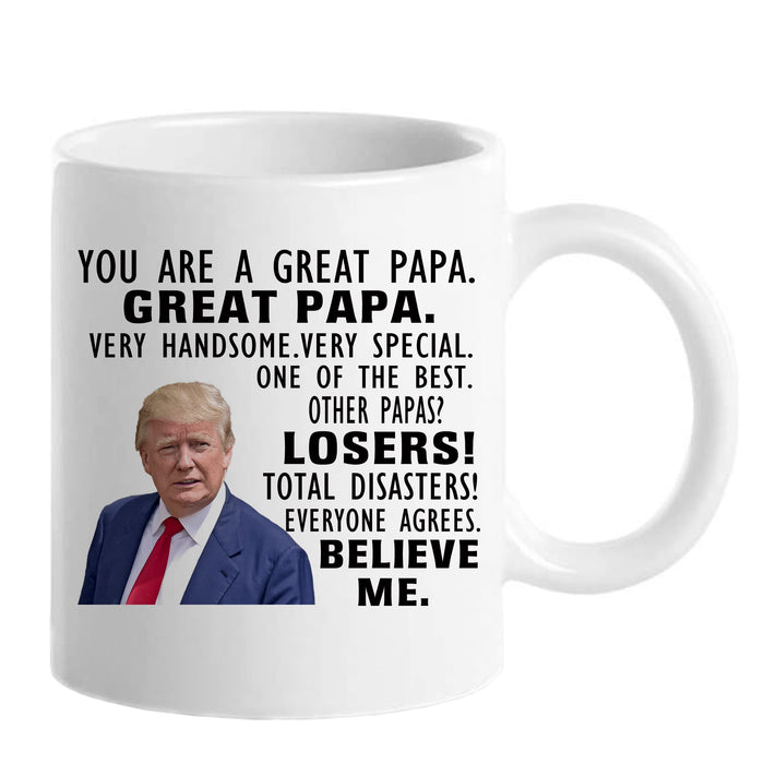 Donald Trump Mug, You are A Really Great Papa - Fathers Day Xmas Birthday Novelty Prank Gifts for Men, Papa from Daughter, Son, Wife- birthday gift Ideas for Men - Funny Coffee Mugs 11oz Tea Cup