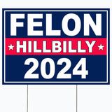 TCdesigns Felon Hillbilly 2024 Yard Sign, Trump 2024 Yard Sign, Trump For President 2024 Flag, Republican Garden Sign, Political Lawn Sign 18x12 IN Corrugated Plastic, Includes H Stake, Double Sided