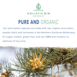 Holistic Bin Pine Pollen Capsules 500mg Made w/ 100% Pure Pharmaceutical Grade, Wild Harvested California Pine Pollen Powder | Organic, Non GMO, No Fillers | 30 Day Supply (40 Capsules)