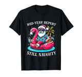 Mid Year Report Still Naughty Christmas In July Beach Summer T-Shirt