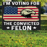 I'm Voting For The Felon Yard Sign Trump 2024 Double-Sided Yard Sign, 12x18 inches, Fade Resistant, with H Stake (Lets Go Felon) ((VOTE FOR FELON))