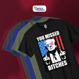 Trump 2024 - You Missed, Bitches! Bold and Patriotic Statement T-Shirt for Trump Supporters | Premium Soft Cotton | Unisex Fit | Vibrant Colors Multi