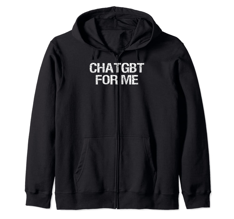 ChatGBT for me AI Zip Hoodie