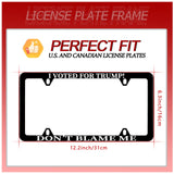 1Pack Funny License Plate Frame I Voted for Trump Don't Blame Me Humorous Text License Plate Holder Stainless Steel Rust-Proof Auto Parts Decor with 4 Holes Screws 12.3" x 6.3" for Men Women Gifts