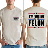 I'm Voting for Felon T-shirt, Political Shirts for Men and Women, Trump 2024 T-shirt, Convicted Felon Tee, Sof and Comfortable Trump Tees