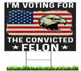 I'm Voting For The Felon Yard Sign Trump 2024 Double-Sided Yard Sign, 12x18 inches, Fade Resistant, with H Stake (Lets Go Felon) ((VOTE FOR FELON))