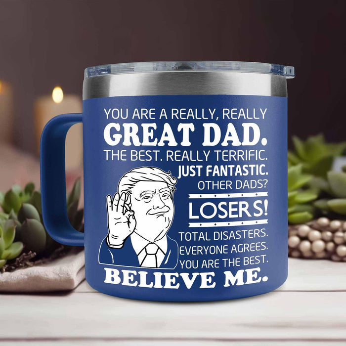 BECHUSKY Trump Dad Gifts - Trump Dad Fathers Day Tumbler Mug 14OZ - You Are A Really Really Great Dad Coffee Mug Funny Dad Cup You Are The Best Dad For Dad Papa From Daughter Son Christmas Birthday