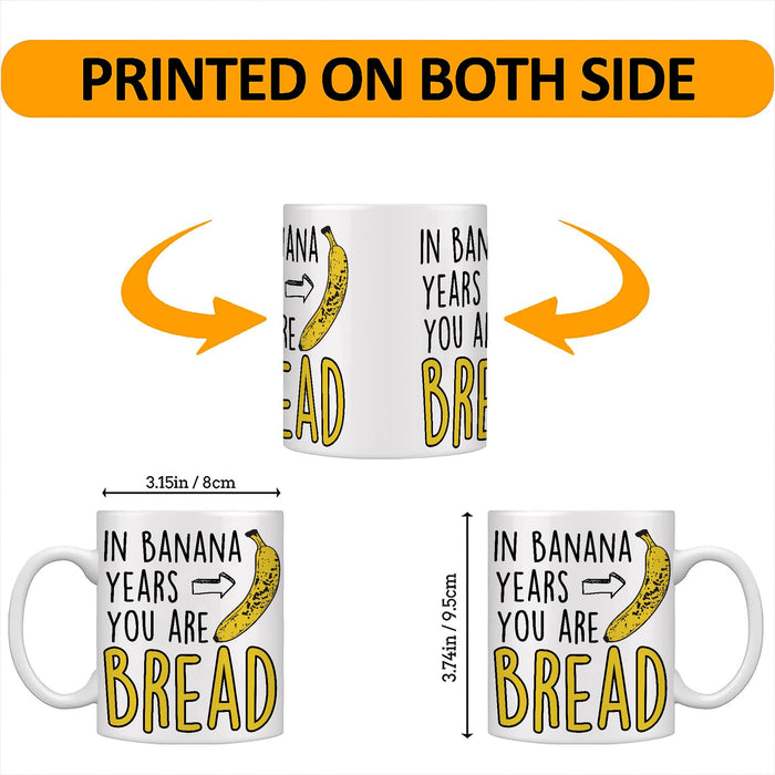 Funny Birthday Gifts For Women Men Senior Citizens In Banana Years You Are Bread – Funny Sarcasm Sarcastic gifts for Elderly Old People Old Friends Grandma Grandpa Mom Dad Coworkers 15oz Coffee Mugs