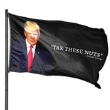 Donald Trump "Tax These Nuts" Funny Trump Quote Flag 3x5 Feet With Grommets & UV Resistance Fading. Trump Flag For Room. Funny Flags For College Dorm