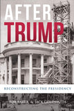 After Trump: Reconstructing the Presidency