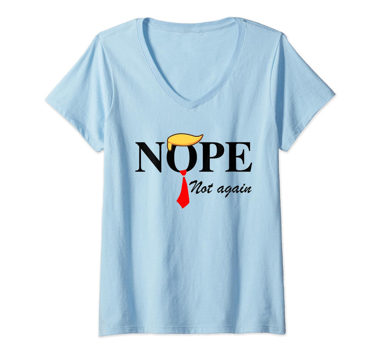 Womens Nope Not Again Funny Trump Apparel Nope Not Again Trump V-Neck T-Shirt