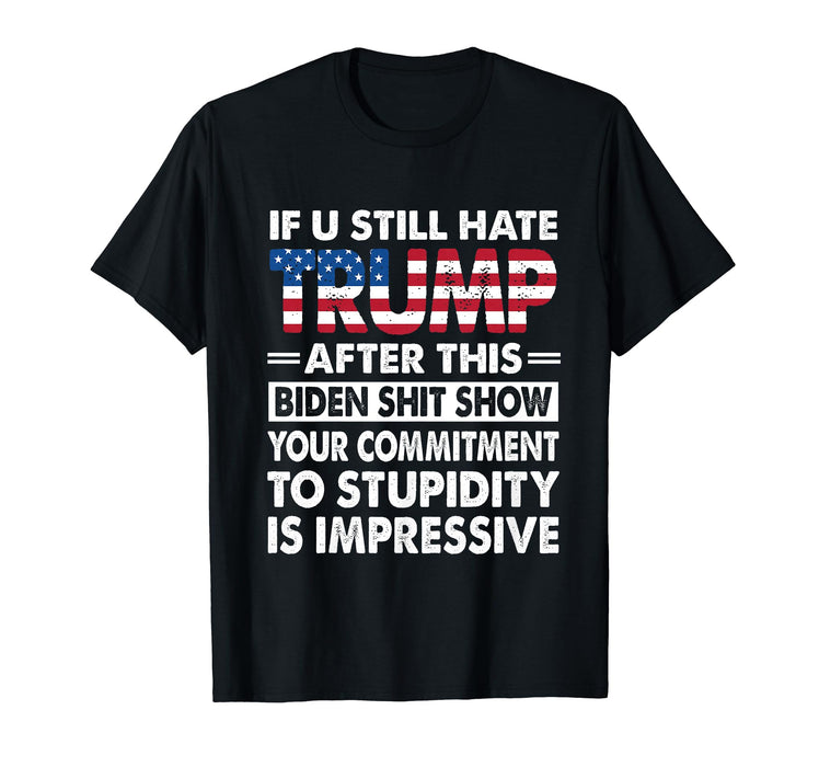 Funny If U Still Hate Trump after This Biden T-Shirt