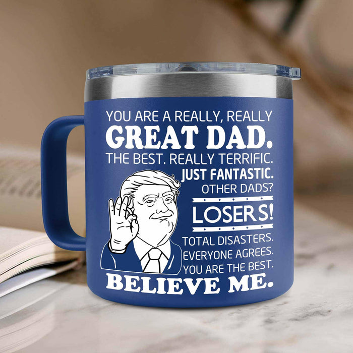 BECHUSKY Trump Dad Gifts - Trump Dad Fathers Day Tumbler Mug 14OZ - You Are A Really Really Great Dad Coffee Mug Funny Dad Cup You Are The Best Dad For Dad Papa From Daughter Son Christmas Birthday