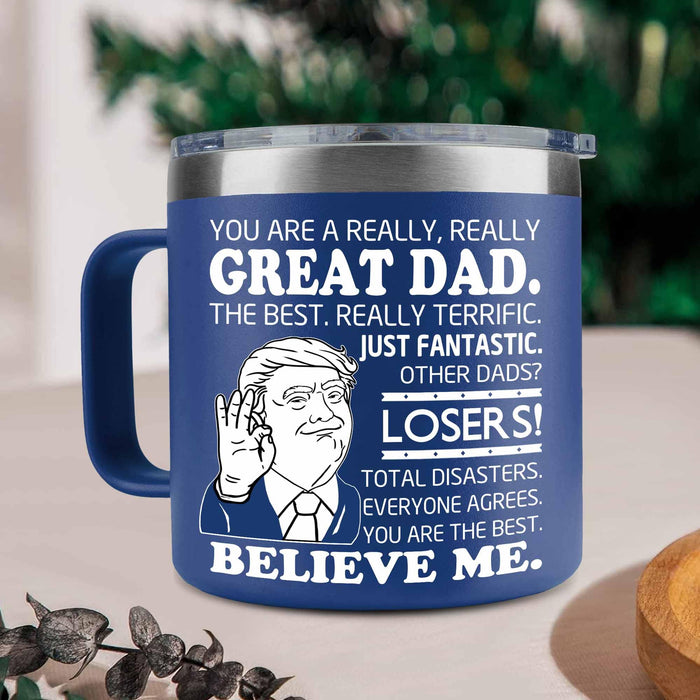 BECHUSKY Trump Dad Gifts - Trump Dad Fathers Day Tumbler Mug 14OZ - You Are A Really Really Great Dad Coffee Mug Funny Dad Cup You Are The Best Dad For Dad Papa From Daughter Son Christmas Birthday